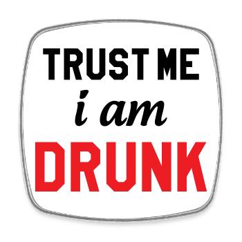 Vertrau mir, ich bin betrunken – Alkohol - Viereckiger Kühlschrankmagnet - Weiß - Vorne