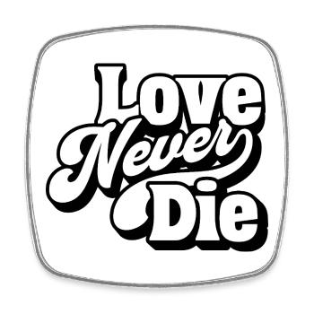 Love Never Die – Zeitlose Liebesbotschaft - Viereckiger Kühlschrankmagnet - Weiß - Vorne