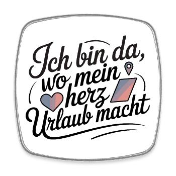  Ich Bin Da Wo Mein herz Urlaub Macht Spruch Für - Square fridge magnet - white - Front