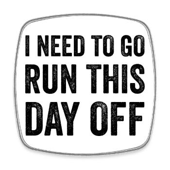 I Need To Go Run This Day Off - Square fridge magnet - white - Front