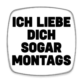 Ich liebe dich sogar montags – Liebe mit Humor - Viereckiger Kühlschrankmagnet - Weiß - Vorne