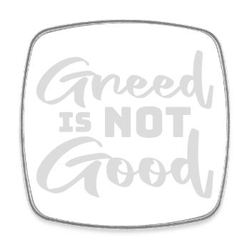 Greed Is Not Good Anti-Capitalism Statement Protest - Square fridge magnet - white - Front