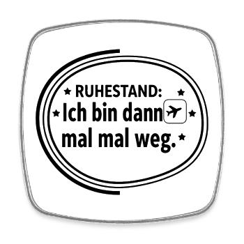 Ruhestand: Ich bin dann mal weg – Rentner Reise - Viereckiger Kühlschrankmagnet - Weiß - Vorne