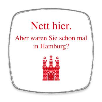 Nett Hier. Aber Waren Sie Schon Mal In Hamburg? R - Viereckiger Kühlschrankmagnet - Weiß - Vorne