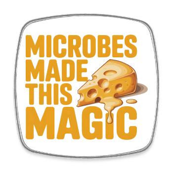Les microbes ont fait des choses magiques | Fromage - Magnet carré - blanc - Devant