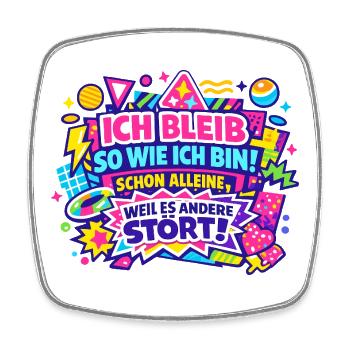 Ich Bleib So Wie Ich Bin – Allein Stark - Viereckiger Kühlschrankmagnet - Weiß - Vorne