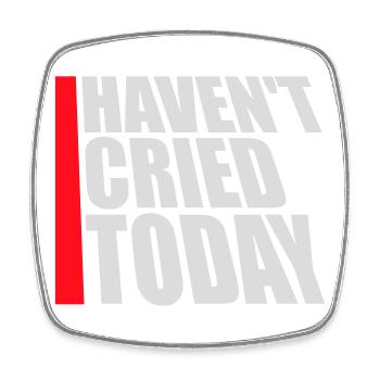 Haven't Cried Today Saying Funny Emotional Irony - Square fridge magnet - white - Front