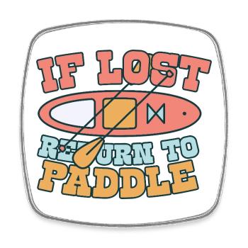 Stand Up Paddle If Lost Return To Paddle - Square fridge magnet - white - Front