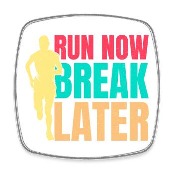 Running Run Now Break Later Marathon Runner - Square fridge magnet - white - Front