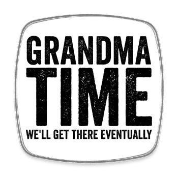Grandma time, we'll make it! Funny - Square fridge magnet - white - Front