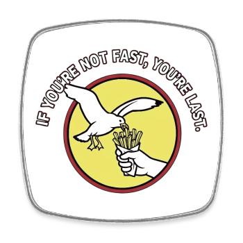 If Not Fastot Fast You Are Last Seagull French Fries - Square fridge magnet - white - Front