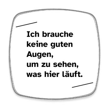 Ich brauche keine guten Augen - Viereckiger Kühlschrankmagnet - Weiß - Vorne