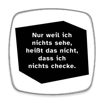 Nur weil ich nichts sehe, ... - Viereckiger Kühlschrankmagnet - Weiß - Vorne