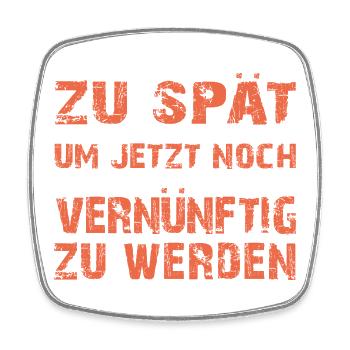 Zu spät vernünftig zu werden - Viereckiger Kühlschrankmagnet - Weiß - Vorne