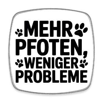 Mehr Pfoten Weniger Probleme Shirt - Viereckiger Kühlschrankmagnet - Weiß - Vorne