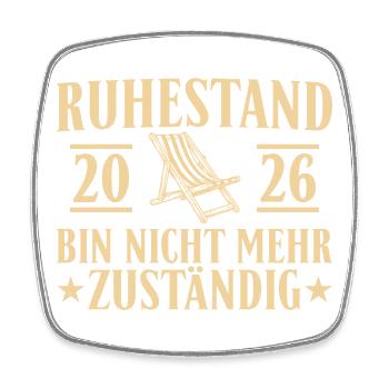 Ruhestand 2026 Nicht mehr zuständig – Rente - Viereckiger Kühlschrankmagnet - Weiß - Vorne