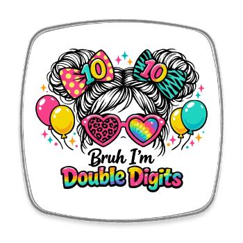 Anniversaire 10 Ans Fille Bruh Double Digits Fun - Magnet carré - blanc - Devant