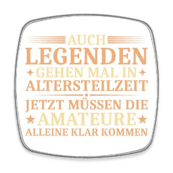 Auch Legenden gehen mal in Altersteilzeit - Viereckiger Kühlschrankmagnet - Weiß - Vorne