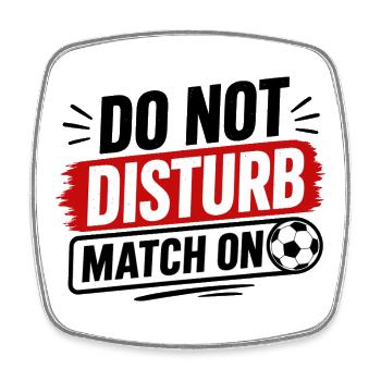 Do Not Disturb Match On - Soccer Football - Square fridge magnet - white - Front