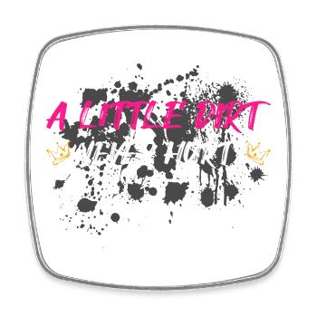 A little dirt never hurt Schlammlauf Mud Run Muddy - Square fridge magnet - white - Front