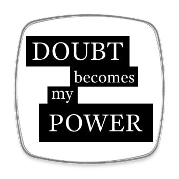 Doubt Becomes My Power - Square fridge magnet - white - Front