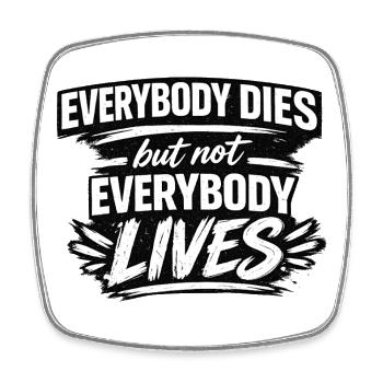 Not Everybody Lives Quote Tee - Square fridge magnet - white - Front