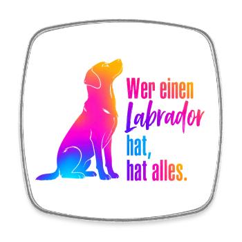 Wer einen Labrador hat hat alles! Hundeliebhaber - Viereckiger Kühlschrankmagnet - Weiß - Vorne