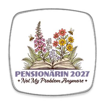 Pensioner 2027 Not My Problem Anymore - Square fridge magnet - white - Front