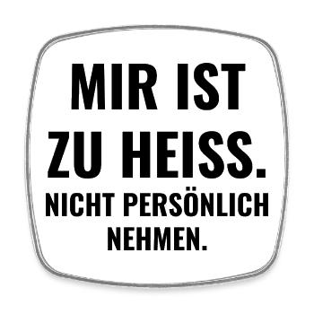 Mir ist zu heiß. Nicht persönlich nehmen. - Viereckiger Kühlschrankmagnet - Weiß - Vorne
