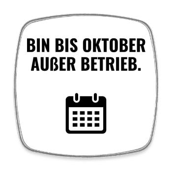 Bin bis Oktober außer Betrieb - Viereckiger Kühlschrankmagnet - Weiß - Vorne