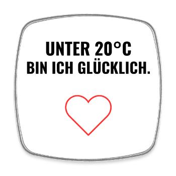 Unter 20°C bin ich glücklich. - Viereckiger Kühlschrankmagnet - Weiß - Vorne