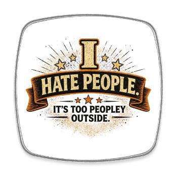 I Hate People Funny Introvert Quote - Square fridge magnet - white - Front