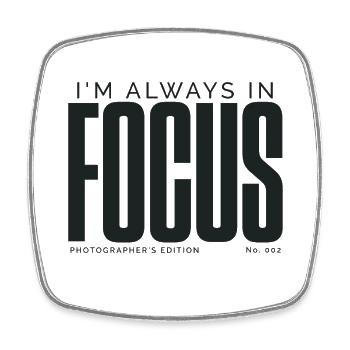 I'm Always In Focus | Photographer's Edition - Square fridge magnet - white - Front