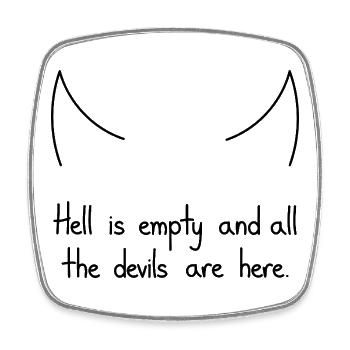 Hell Is Empty And All The Devils Are Here, Black - Square fridge magnet - white - Front