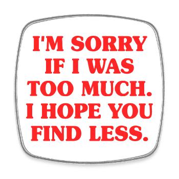 Sorry If I Was Too Much Self Worth Power Woman Ex - Square fridge magnet - white - Front