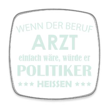Arztberuf vs Politiker Satire - Viereckiger Kühlschrankmagnet - Weiß - Vorne