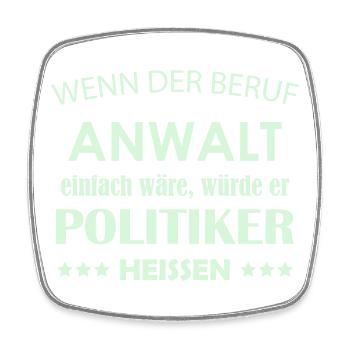 Wenn der Beruf Anwalt Politiker Satire - Viereckiger Kühlschrankmagnet - Weiß - Vorne