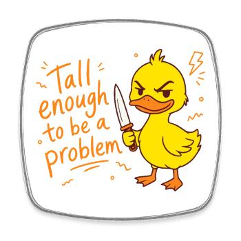 Tall enough to be a problem - Ente mit Messer - Viereckiger Kühlschrankmagnet - Weiß - Vorne