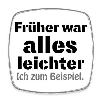 Früher war alles leichter - Viereckiger Kühlschrankmagnet - Weiß - Vorne