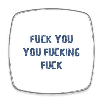 Fuck You You Fucking Fuck - Square fridge magnet - white - Front