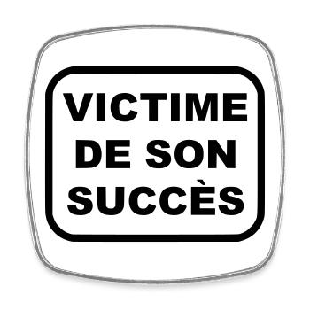 Victime de son succès - Magnet carré - blanc - Devant
