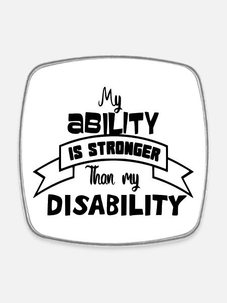 A disabled person is stronger than his disability # - Square fridge magnet - white