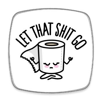 Let that Shit go Klopapier Lustige Meditation Zen - Viereckiger Kühlschrankmagnet - Weiß - Vorne
