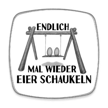 Endlich mal wieder Eier schaukeln - Viereckiger Kühlschrankmagnet - Weiß - Vorne