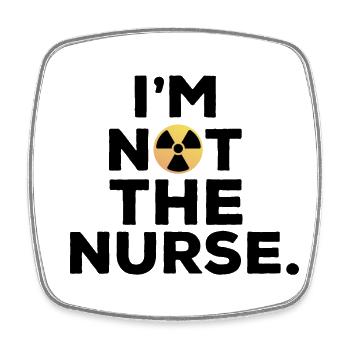Ich bin nicht die Krankenschwester Humor Manip Radio Radiologie - Viereckiger Kühlschrankmagnet - Weiß - Vorne