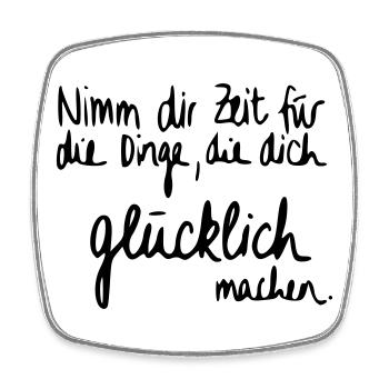 Nimm dir Zeit für Dinge die dich glücklich machen. - Viereckiger Kühlschrankmagnet - Weiß - Vorne