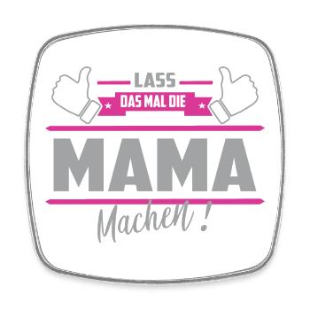 Lass das mal die Mama machen - Viereckiger Kühlschrankmagnet - Weiß - Vorne