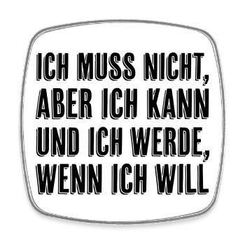 Ich muss nicht aber ich kann wenn ich will - Viereckiger Kühlschrankmagnet - Weiß - Vorne