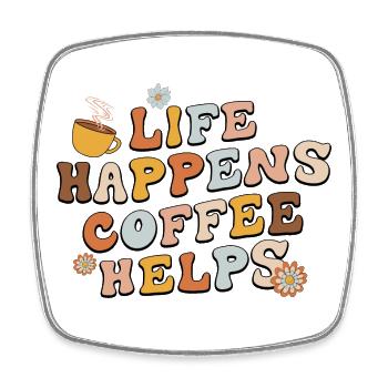 Life Happens Coffee Helps - Square fridge magnet - white - Front
