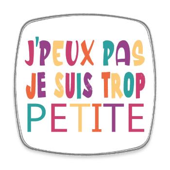 J'peux pas je suis trop petite humour femme - Magnet carré - blanc - Devant